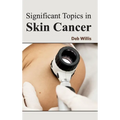 Significant Topics in Skin Cancer