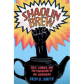Shaolin Brew: Race, Comics, and the Evolution of the Superhero (Hardback)