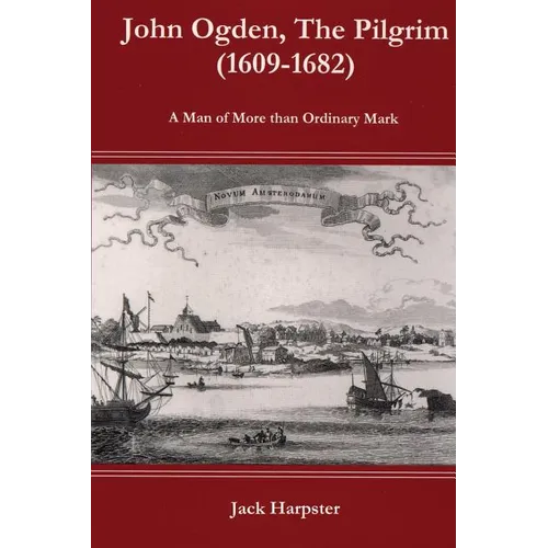 John Ogden, The Pilgrim (1609-1682) - A Man of More than Ordinary mark