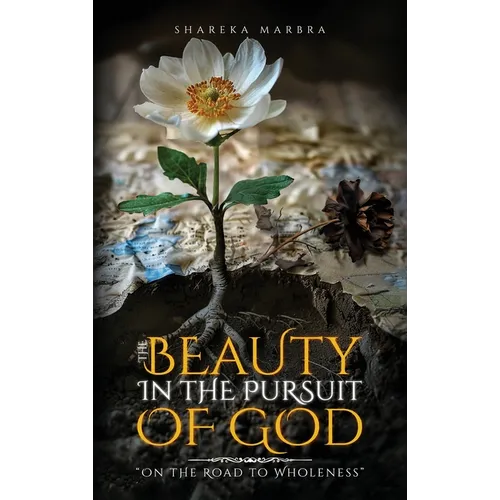 The Beauty in the Pursuit of God: On the Road to Wholeness