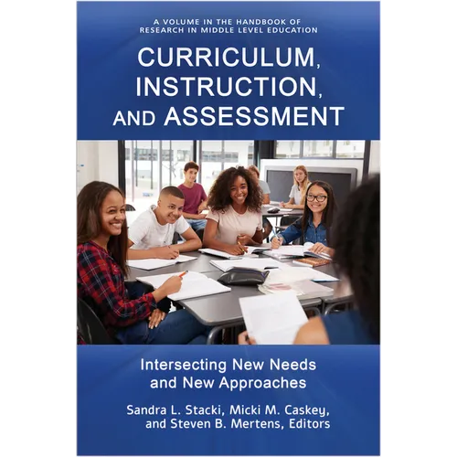 Curriculum, Instruction, and Assessment: Intersecting New Needs and New Approaches