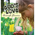 God's Love Through Flowers
