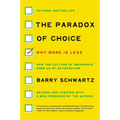 The Paradox of Choice: Why More Is Less