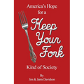 Keep Your Fork: America's Hope for a Keep Your Fork Kind of Society