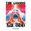 The Goods are Odd: A Comical Yet Disturbing Book