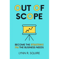 Out of Scope: Become the Strategic PM the Business Needs