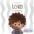 Lord, I Worry