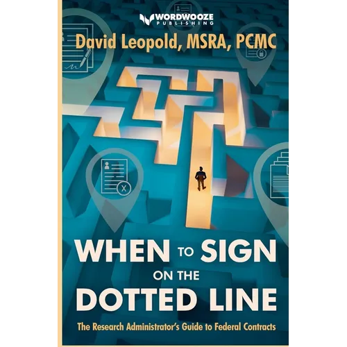 When to Sign on the Dotted Line: The Research Administrator's Guide to Federal Contracts