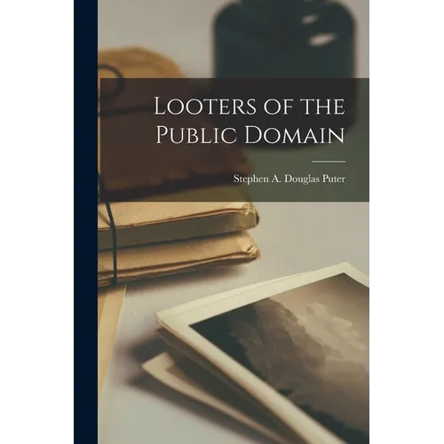Looters of the Public Domain