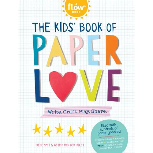 The Kids' Book of Paper Love: Write. Craft. Play. Share.