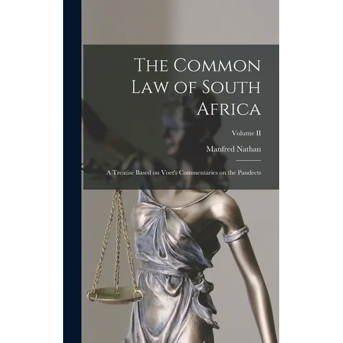 The Common Law of South Africa: A Treatise Based on Voet's Commentaries on the Pandects; Volume II