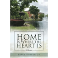 Home Is Where the Heart Is: A Memoir
