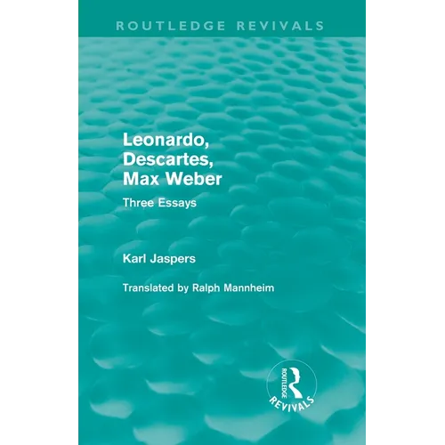 Leonardo, Descartes, Max Weber (Routledge Revivals): Three Essays