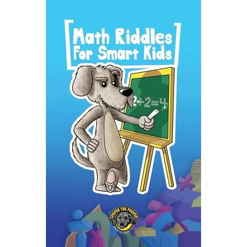 Math Riddles for Smart Kids: 400+ Math Riddles and Brain Teasers Your Whole Family Will Love