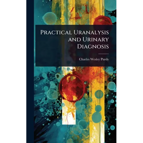 Practical Uranalysis and Urinary Diagnosis