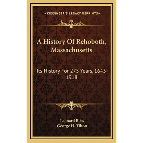 A History Of Rehoboth, Massachusetts: Its History For 275 Years, 1643-1918