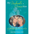 My Husband's a Woman Now: A Shared Journey of Transition and Love