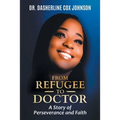 From Refugee to Doctor: A Story of Perserevance and Faith