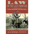 Law on the Last Frontier: Texas Ranger Arthur Hill
