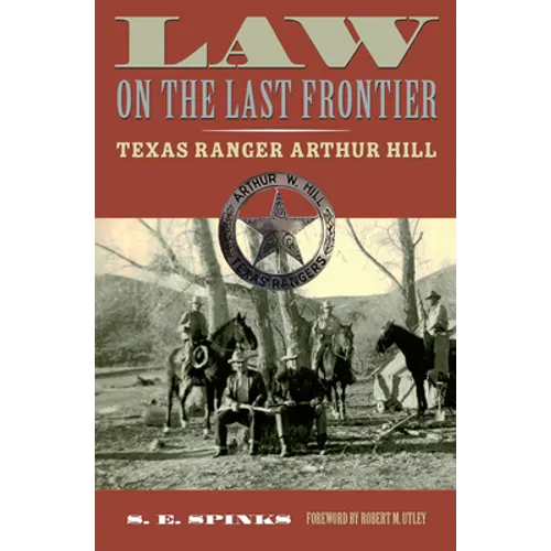 Law on the Last Frontier: Texas Ranger Arthur Hill