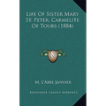 Life Of Sister Mary St. Peter, Carmelite Of Tours (1884)