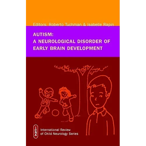 Autism: A Neurological Disorder of Early Brain Development