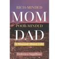 Rich-Minded Mom, Poor-Minded Dad: A Manual About Life