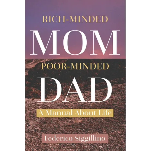 Rich-Minded Mom, Poor-Minded Dad: A Manual About Life