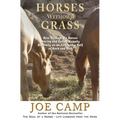 Horses Without Grass: How We Kept Six Horses Moving and eating Happily Healthily on an Acre and a Half of Rock and Dirt