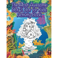 The Most Awesome Dot 2 Dot for Kids Activity Book