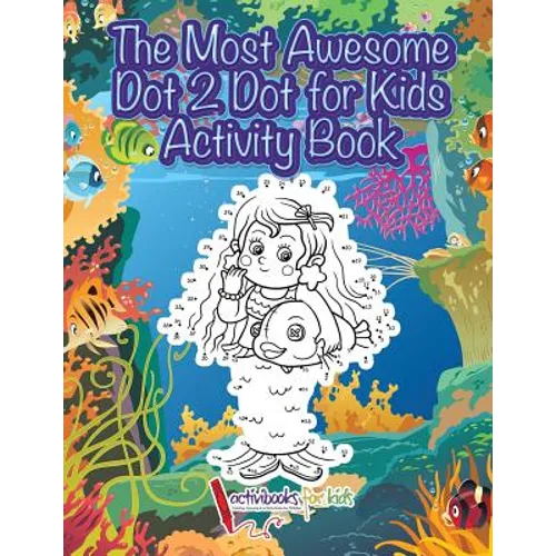 The Most Awesome Dot 2 Dot for Kids Activity Book