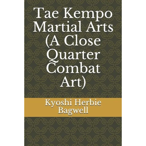 Tae Kempo Martial Arts (A Close Quarter Combat Art)