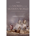 The Sacred in the Modern World: A Cultural Sociological Approach