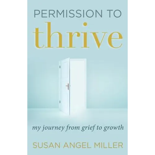 Permission to Thrive: My Journey from Grief to Growth