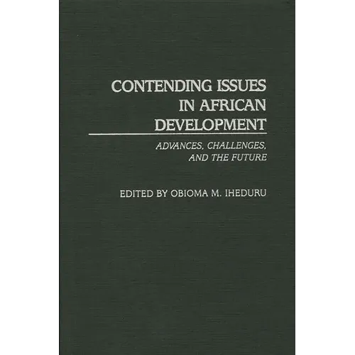 Contending Issues in African Development: Advances, Challenges, and the Future