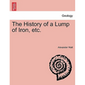 The History of a Lump of Iron, Etc.