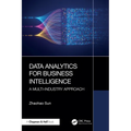 Data Analytics for Business Intelligence: A Multi-Industry Approach