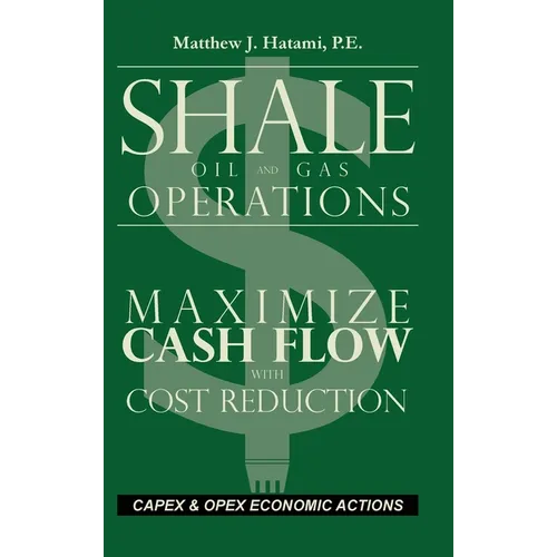 Shale Oil and Gas Operations: Maximize Cash Flow with Cost Reduction