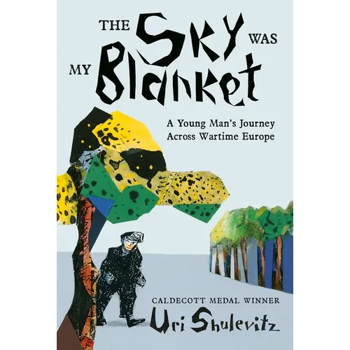 The Sky Was My Blanket: A Young Man's Journey Across Wartime Europe