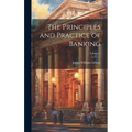 The Principles and Practice of Banking; Volume 1