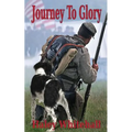 Journey to Glory: A Story of a Civil War Soldier and His Dog