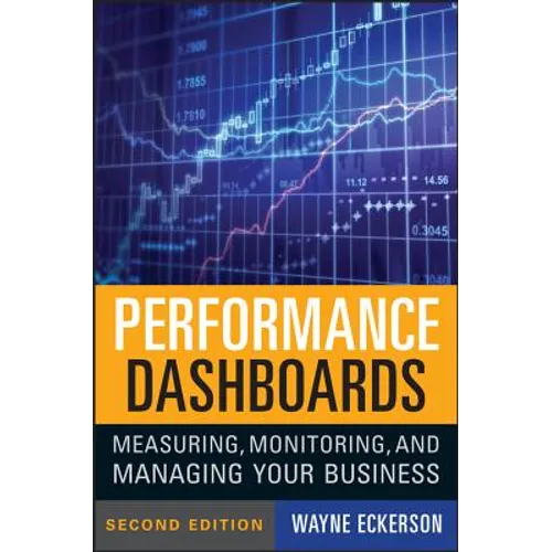 Performance Dashboards: Measuring, Monitoring, and Managing Your Business