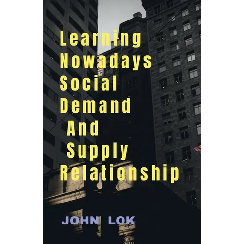 Learning Nowadays Social Demand And Supply Relationship
