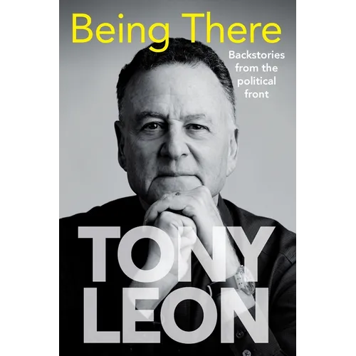 BEING THERE - Backstories from the Political Front