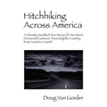 Hitchhiking Across America: A Ghostly Unedited True Story of One Man's Pioneered Existence Traversing the Country from Coast to Coast !!!