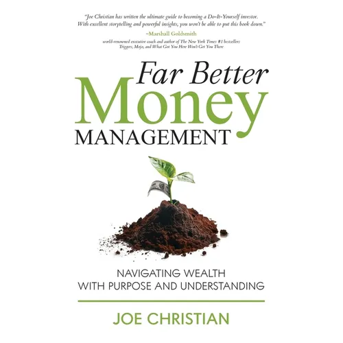 Far Better Money Management: Navigating Wealth With Purpose and Understanding