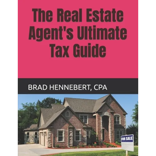 The Real Estate Agent's Ultimate Tax Guide: 2022 Edition (2021 Tax Filing Year)