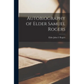 Autobiography of Elder Samuel Rogers