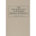 The Law and Practice of Offshore Banking and Finance