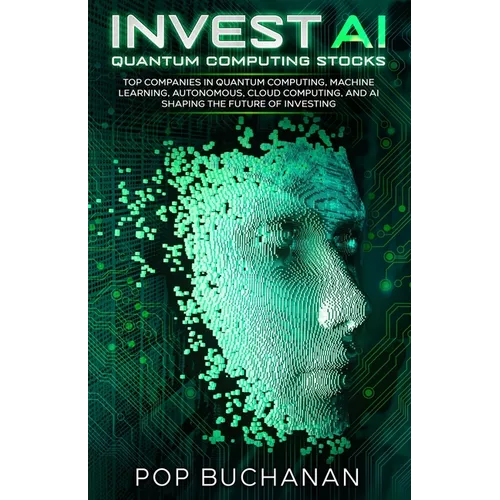 Invest AI Quantum: Top Quantum Computing, Machine Learning, and AI Companies Shaping the Future of Investing